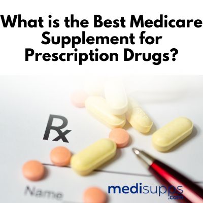 What Is the Best Medicare Supplement for Prescription Drugs
